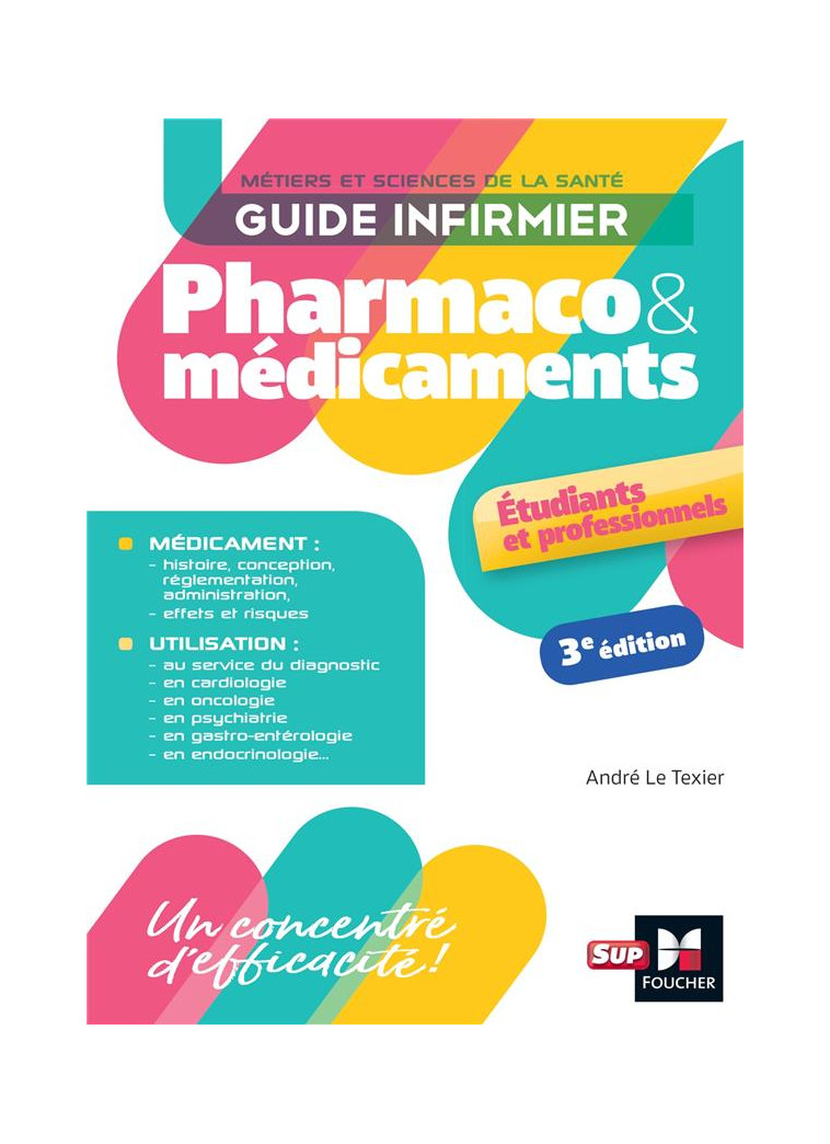 GUIDE INFIRMIER PHARMACO ET MEDICAMENTS - 3E EDITION - LE TEXIER ANDRE - FOUCHER