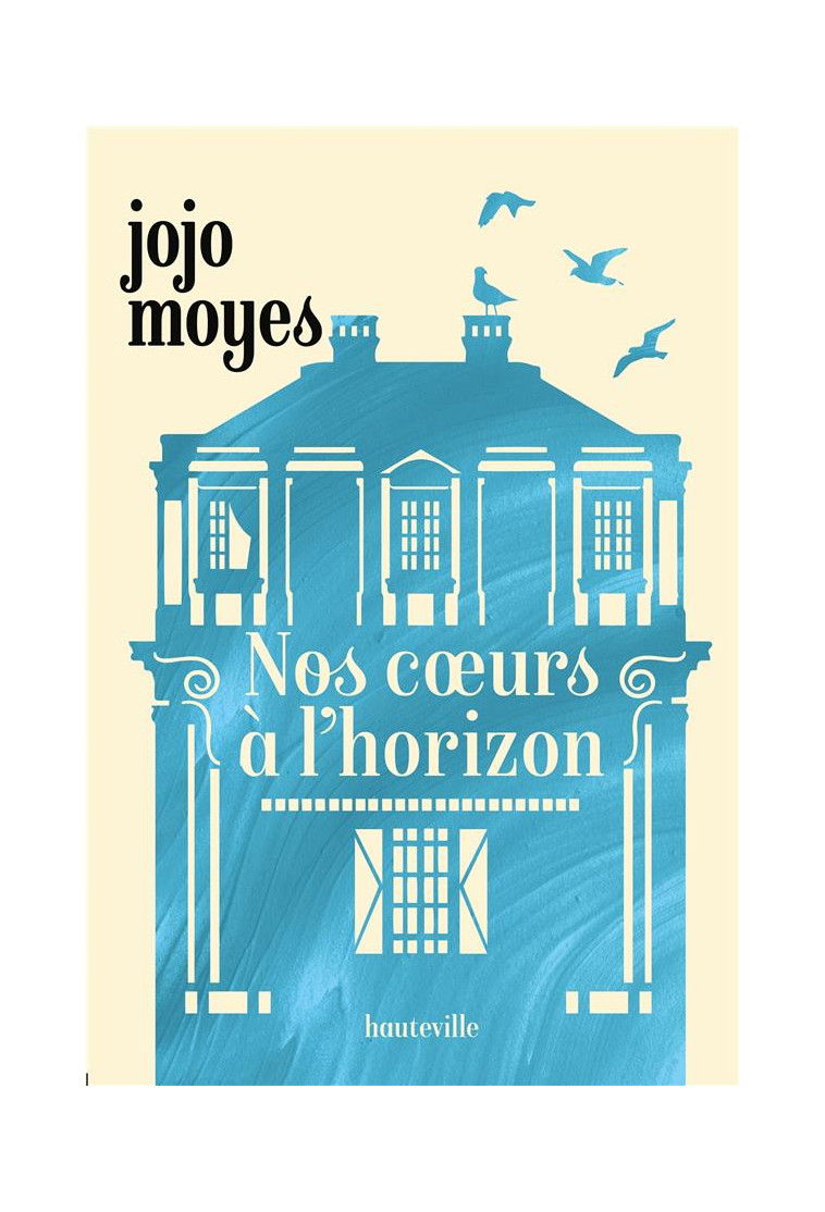 NOS COEURS A L'HORIZON - MOYES JOJO - HAUTEVILLE