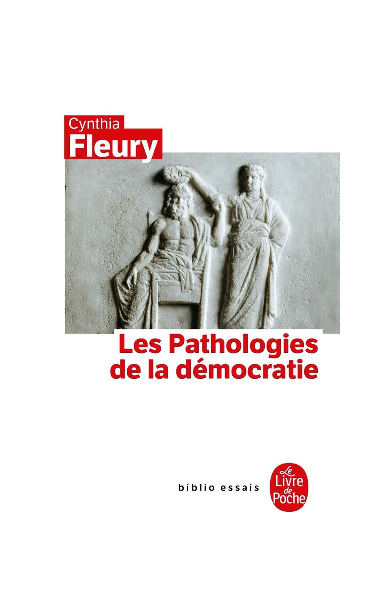 LES PATHOLOGIES DE LA DEMOCRATIE - FLEURY CYNTHIA - LGF/Livre de Poche