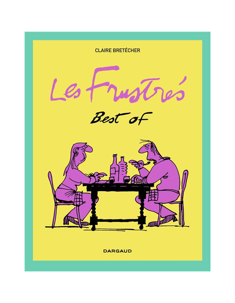 BEST OF LES FRUSTRES - BRETECHER CLAIRE - DARGAUD