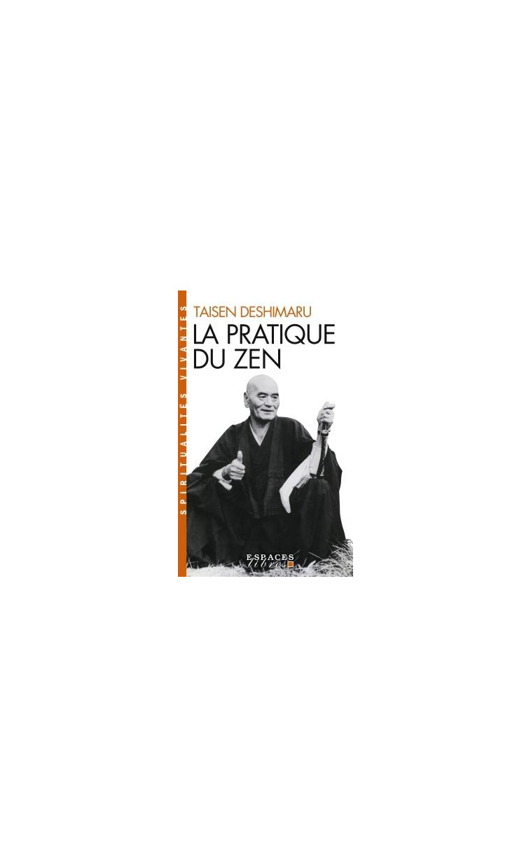 LA PRATIQUE DU ZEN (ESPACES LIBRES - SPIRITUALITES VIVANTES) - DESHIMARU TAISEN - ALBIN MICHEL