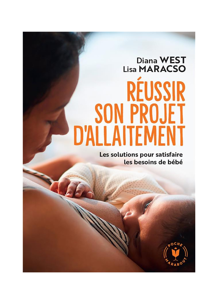 REUSSIR SON PROJET D'ALLAITEMENT - LES SOLUTIONS POUR SATISFAIRE LES BESOINS DE BEBE - WEST/MARACSO - MARABOUT