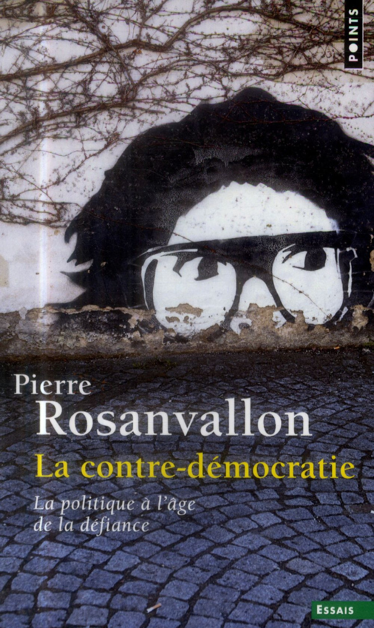 LA CONTRE-DEMOCRATIE  ((REEDITION)) - LA POLITIQUE A L'AGE DE LA DEFIANCE - ROSANVALLON PIERRE - Points