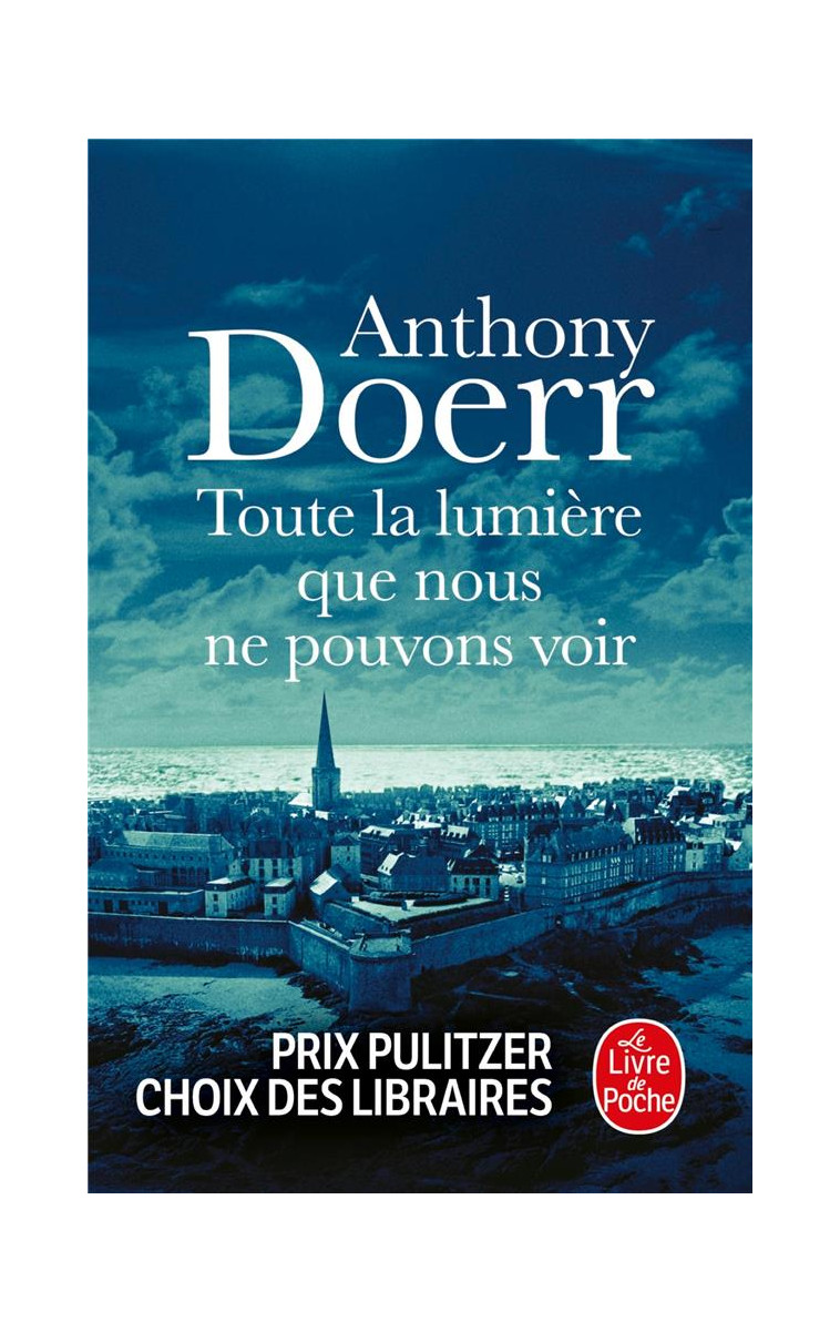 TOUTE LA LUMIERE QUE NOUS NE POUVONS VOIR - DOERR ANTHONY - Le Livre de poche