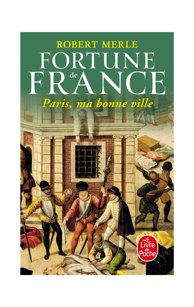 PARIS MA BONNE VILLE - FORTUNE DE FRANCE - TOME 3 - MERLE ROBERT - LGF/Livre de Poche