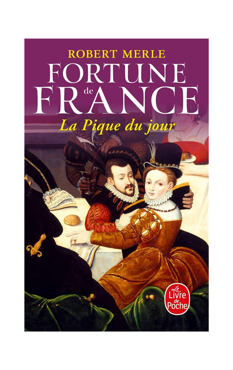 LA PIQUE DU JOUR - FORTUNE DE FRANCE - TOME 6 - MERLE ROBERT - LGF/Livre de Poche