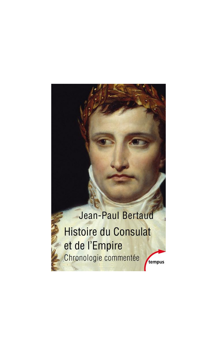 HISTOIRE DU CONSULAT ET DE L'EMPIRE - BERTAUD JEAN-PAUL - Perrin