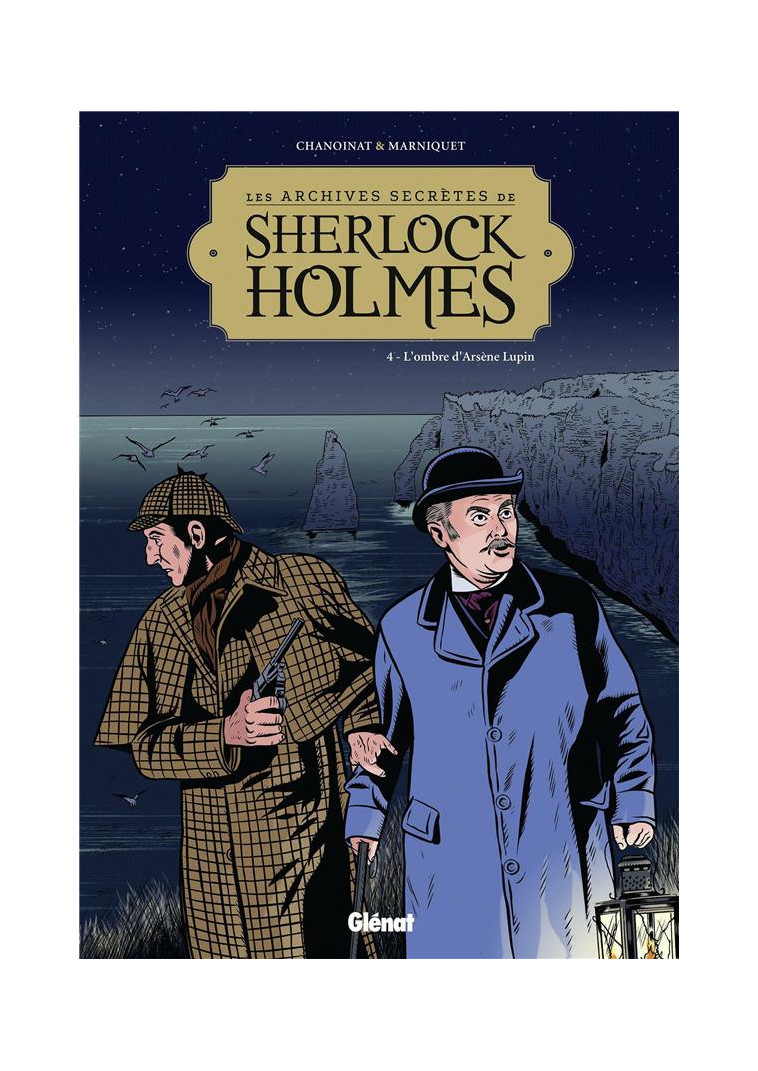 LES ARCHIVES SECRETES DE SHERLOCK HOLMES - TOME 04 - L'OMBRE D'ARSENE LUPIN - CHANOINAT/MARNIQUET - Glénat