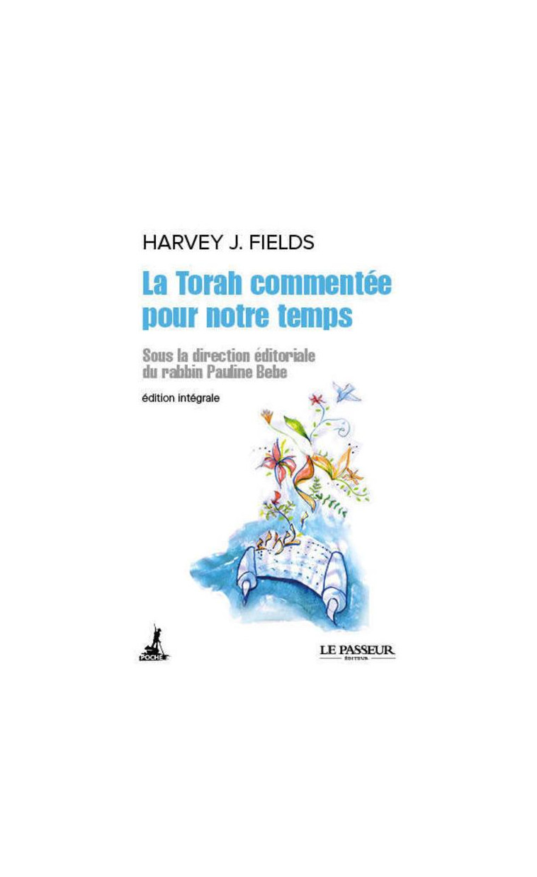 LA TORAH COMMENTEE POUR NOTRE TEMPS - L'INTEGRALE - FIELDS/BEBE - LE PASSEUR