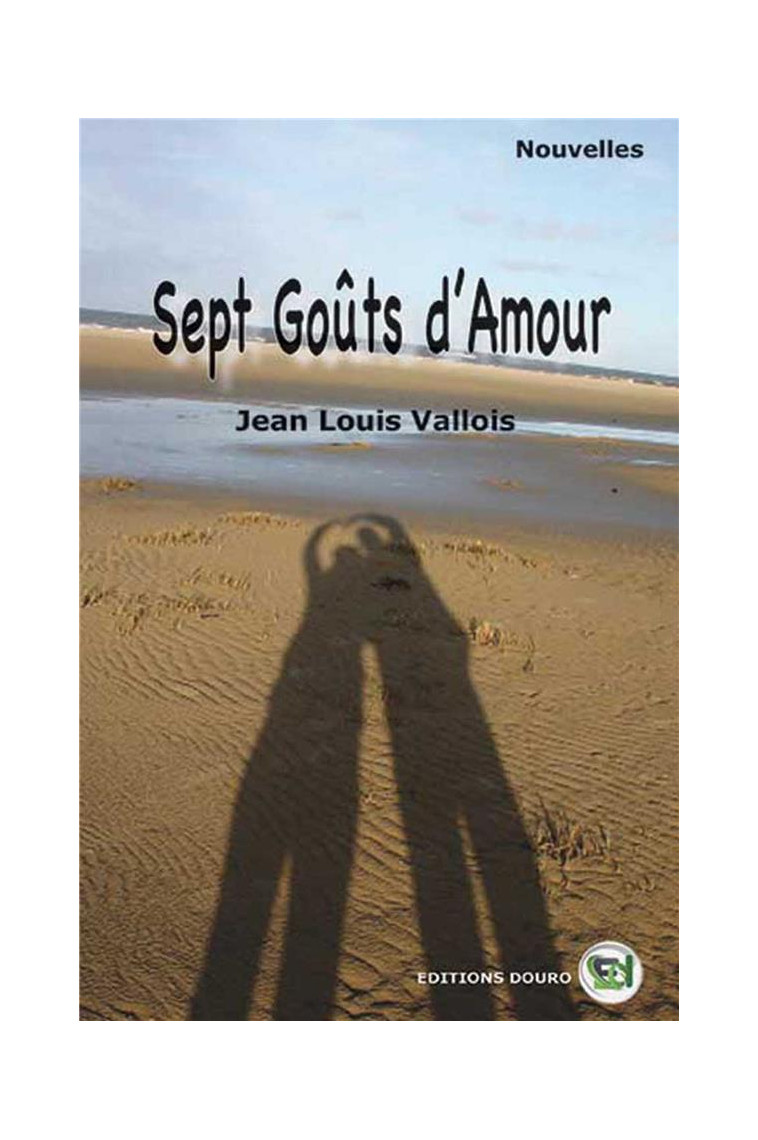 SEPT GOUTS D'AMOUR - VALLOIS JEAN-LOUIS - BOOKS ON DEMAND