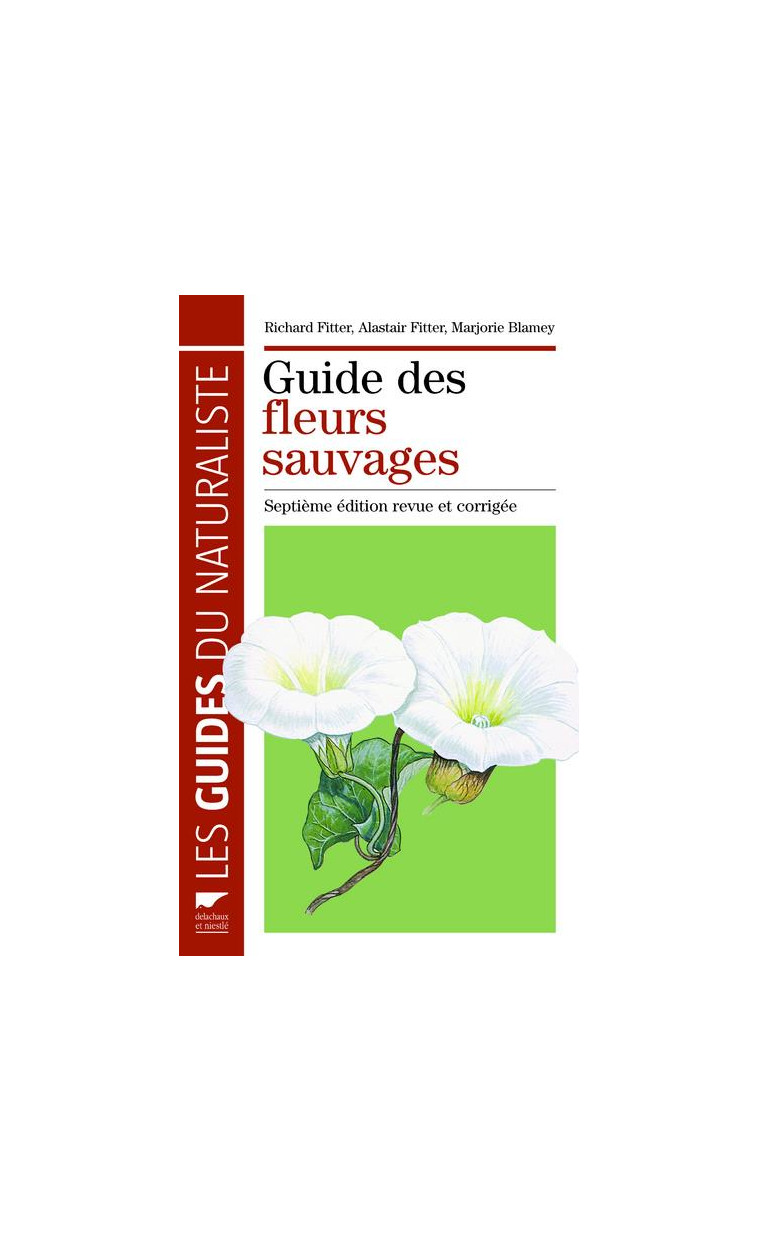 GUIDE DES FLEURS SAUVAGES - SEPTIEME EDITION REVUE ET CORRIGEE - FITTER/BLAMEY - DELACHAUX