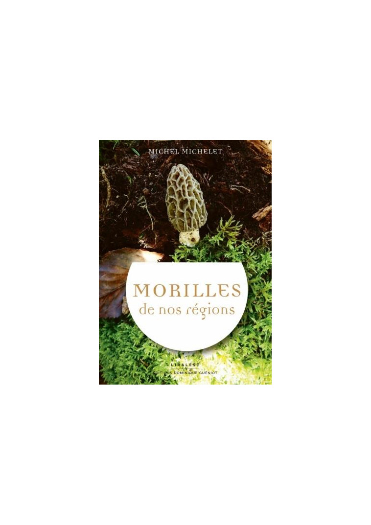 MORILLES DE NOS REGIONS ET ECOLOGIE - MICHELET, MICHEL - GUENIOT