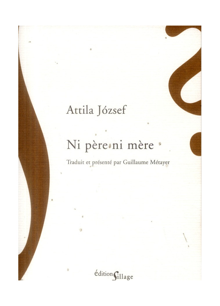 NI PERE NI MERE - JOZSEF ATTILA - SILLAGE