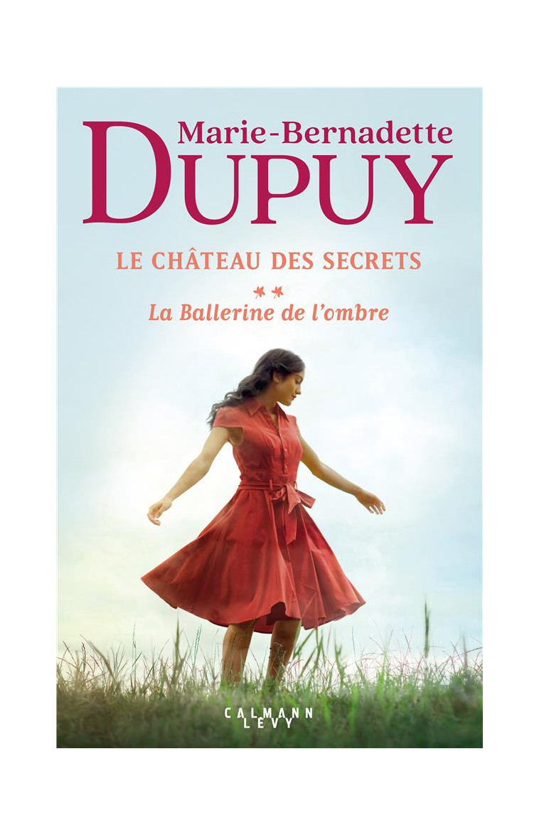 LE CHATEAU DES SECRETS, T2 - LA BALLERINE DE L'OMBRE - DUPUY M-B. - CALMANN-LEVY