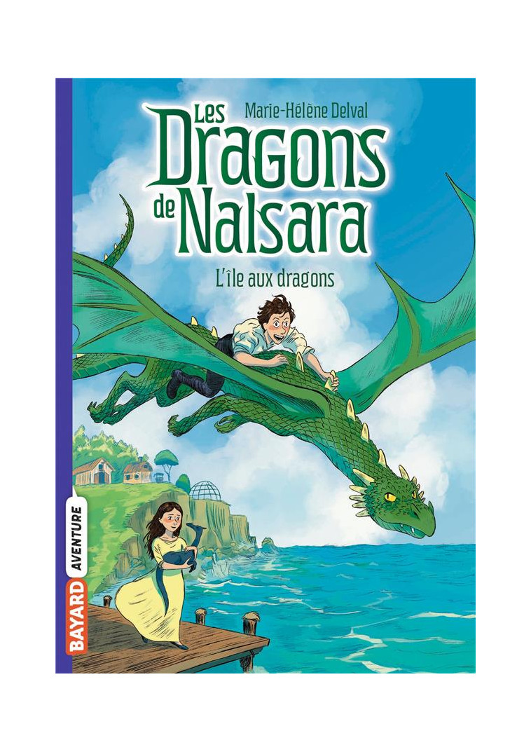 LES DRAGONS DE NALSARA, TOME 01 - L'ILE AUX DRAGONS - DELVAL/MARILLEAU - BAYARD JEUNESSE