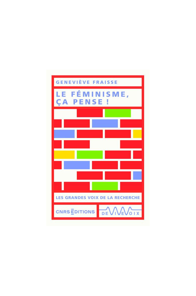 LE FEMINISME, CA PENSE ! - FRAISSE GENEVIEVE - CNRS