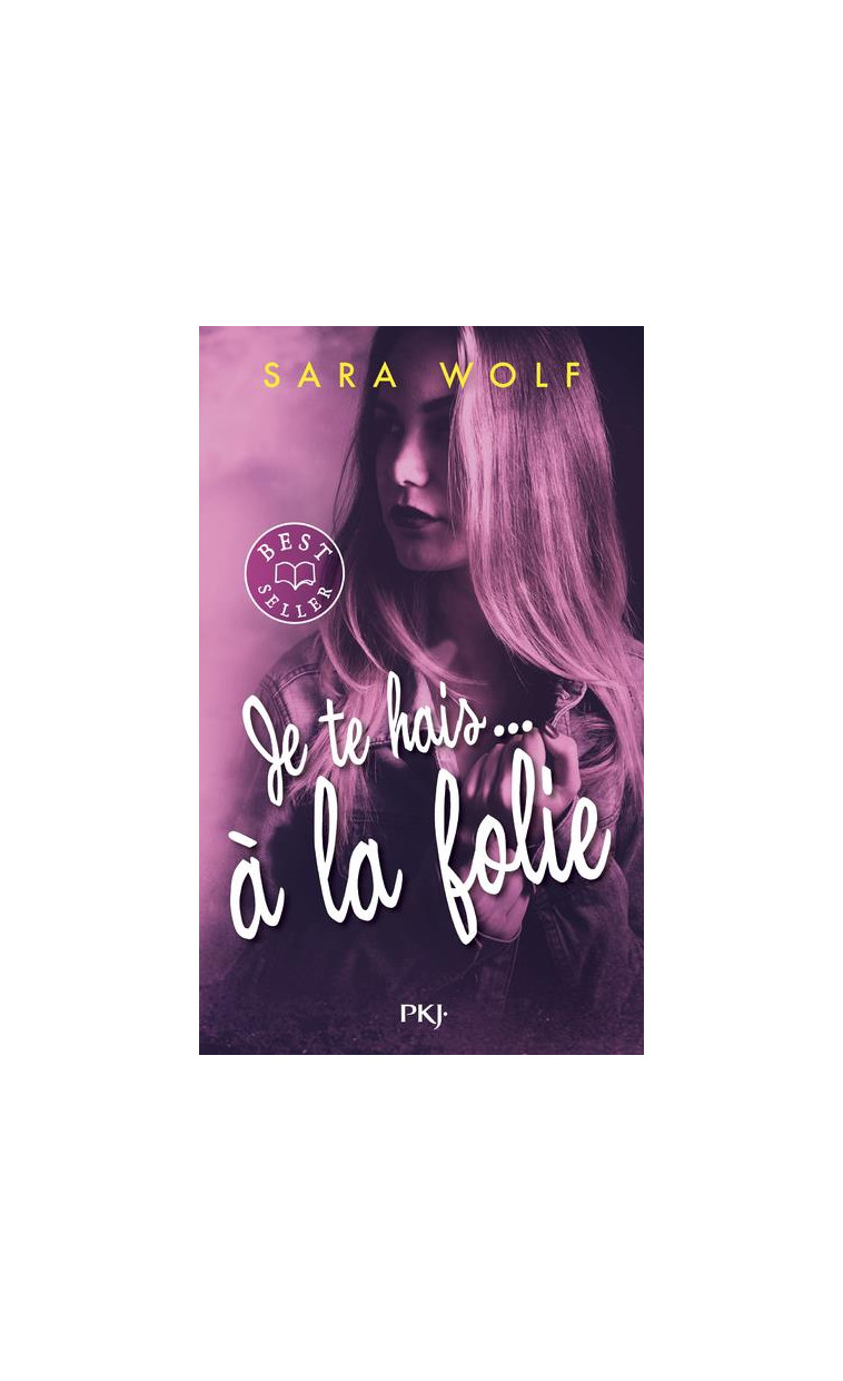 JE TE HAIS... A LA FOLIE - TOME 2 - WOLF SARA - POCKET