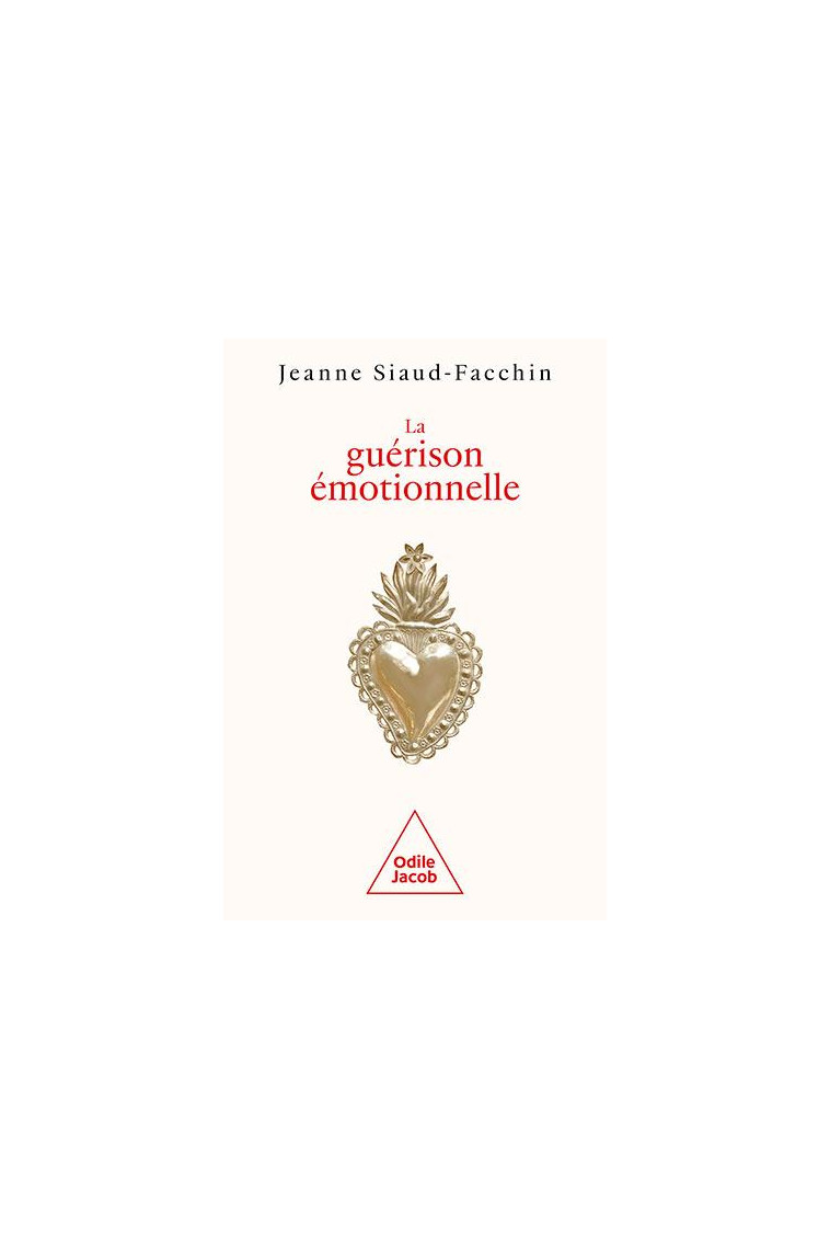 LA GUERISON EMOTIONNELLE - SIAUD-FACCHIN JEANNE - JACOB