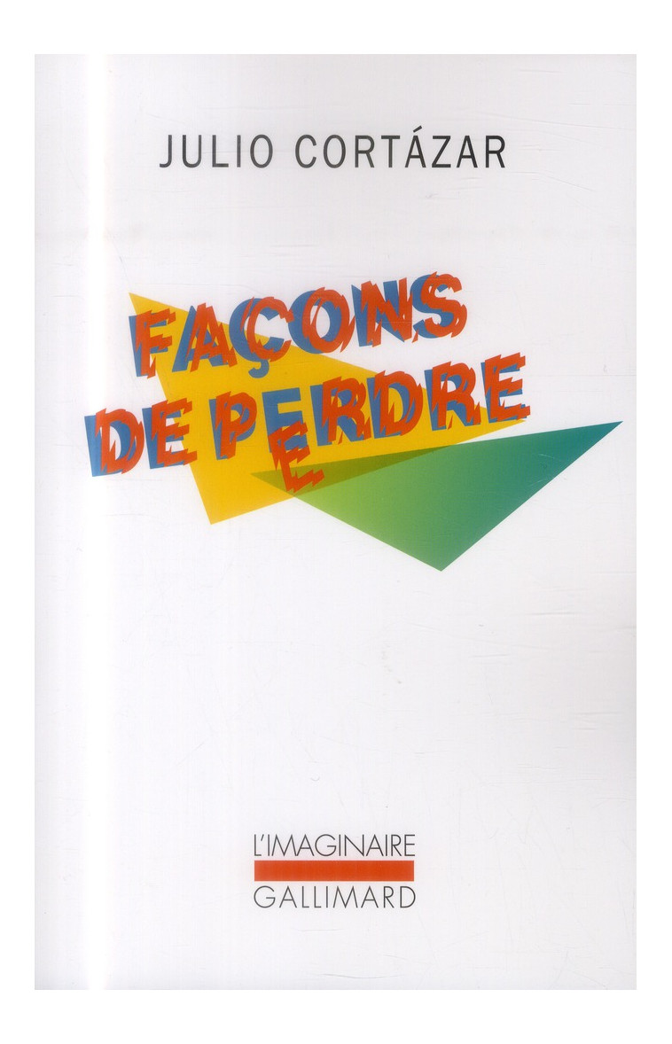 FACONS DE PERDRE - CORTAZAR JULIO - Gallimard