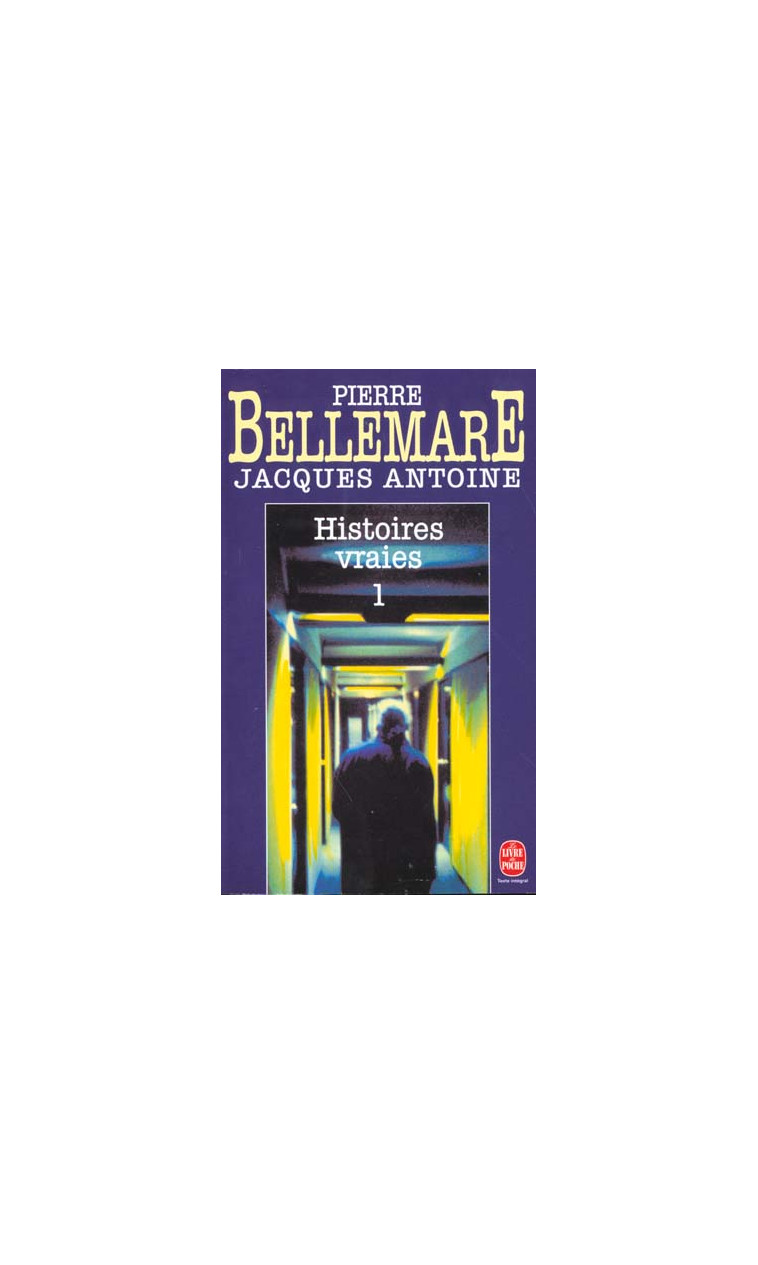 HISTOIRES VRAIES (TOME 1) - BELLEMARE/ANTOINE - LGF/Livre de Poche