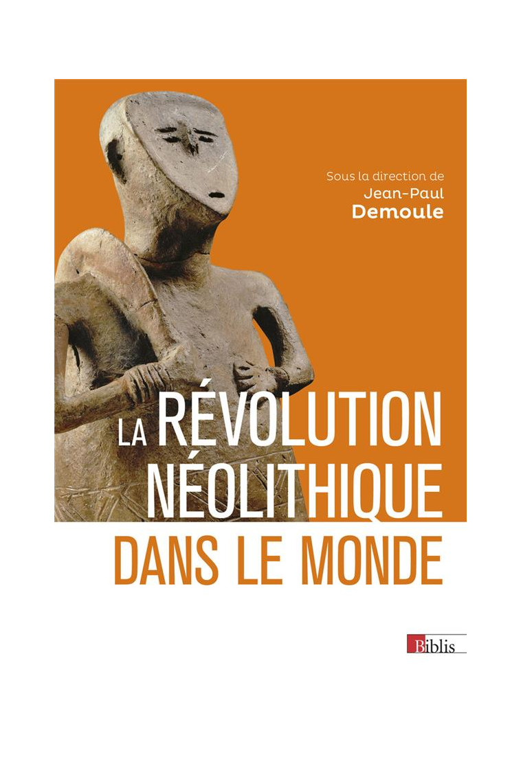 LA REVOLUTION NEOLITHIQUE DANS LE MONDE - DEMOULE JEAN-PAUL - CNRS