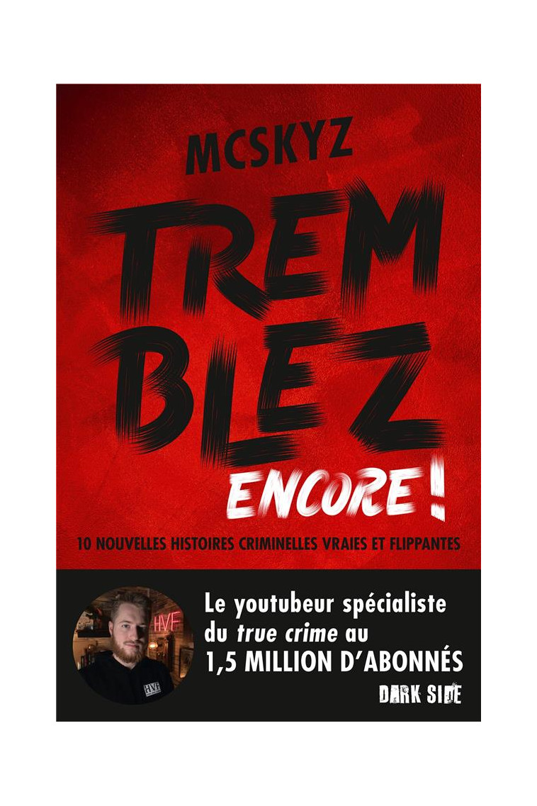 TREMBLEZ ENCORE ! - 10 NOUVELLES HISTOIRES CRIMINELLES VRAIES ET FLIPPANTES - MCSKYZ - HACHETTE