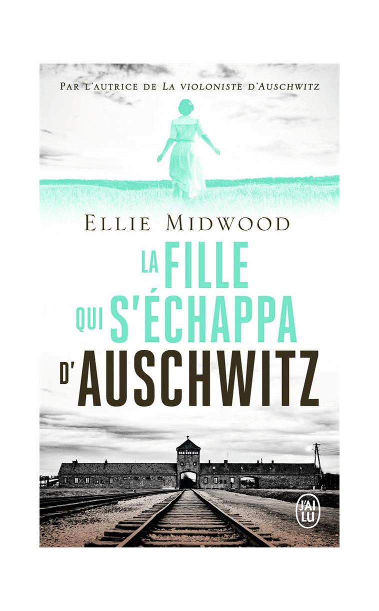 LA FILLE QUI S-ECHAPPA D-AUSCHWITZ - MIDWOOD ELLIE - J'AI LU