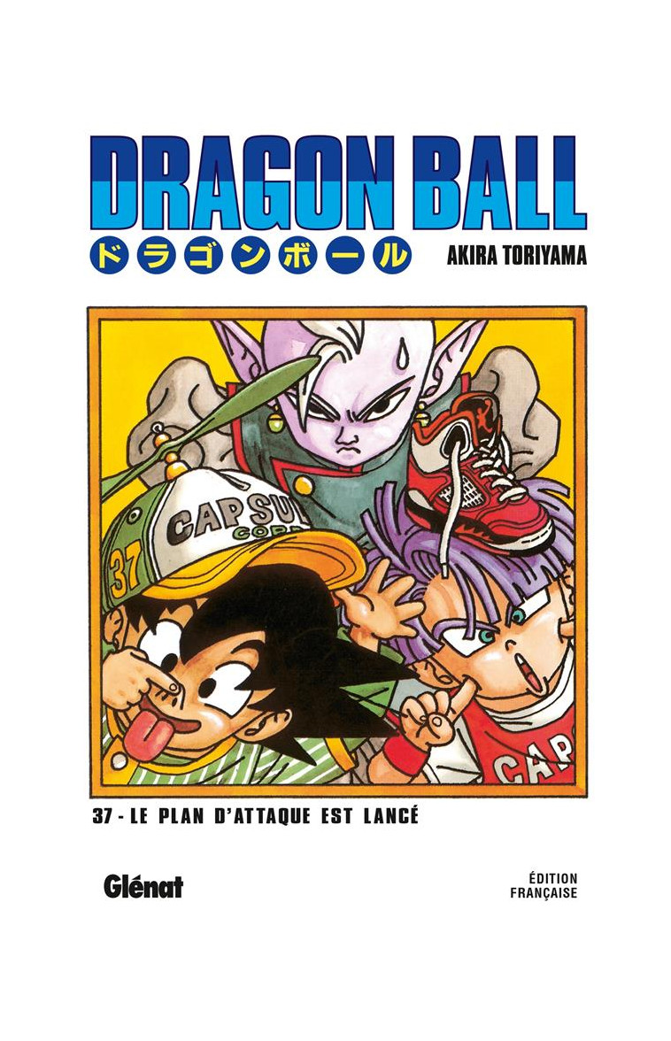 DRAGON BALL - EDITION ORIGINALE - TOME 37 - LE PLAN D-ATTAQUE EST LANCE - TORIYAMA AKIRA - Glénat