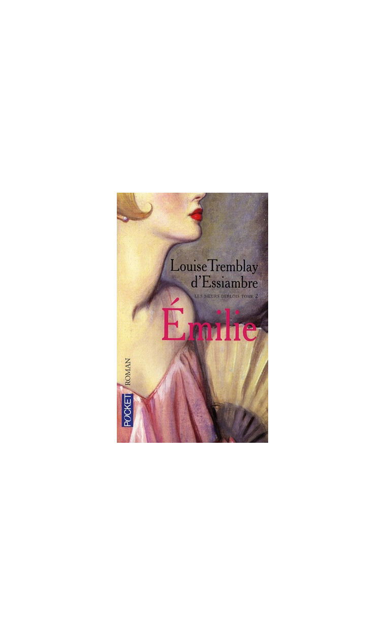 LES SOEURS DEBLOIS - TOME 2 EMILIE - VOL02 - TREMBLAY-D-ESSIAMBRE - POCKET