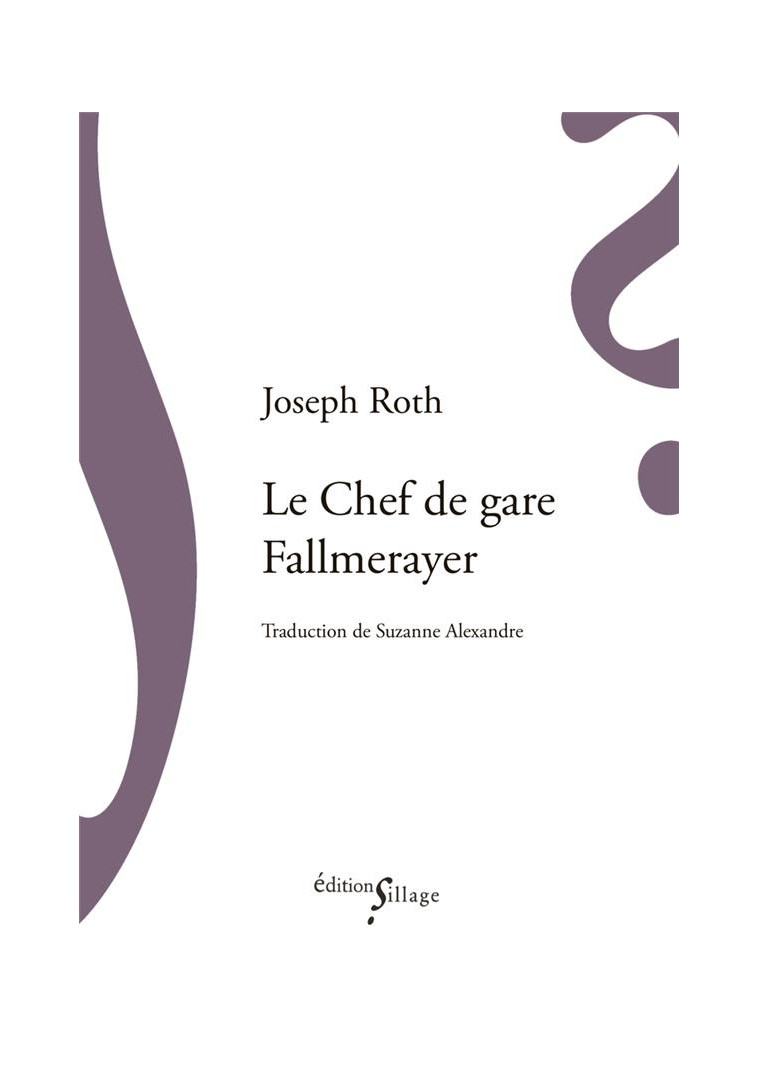 LE CHEF DE GARE FALLMERAYER - ROTH JOSEPH - SILLAGE