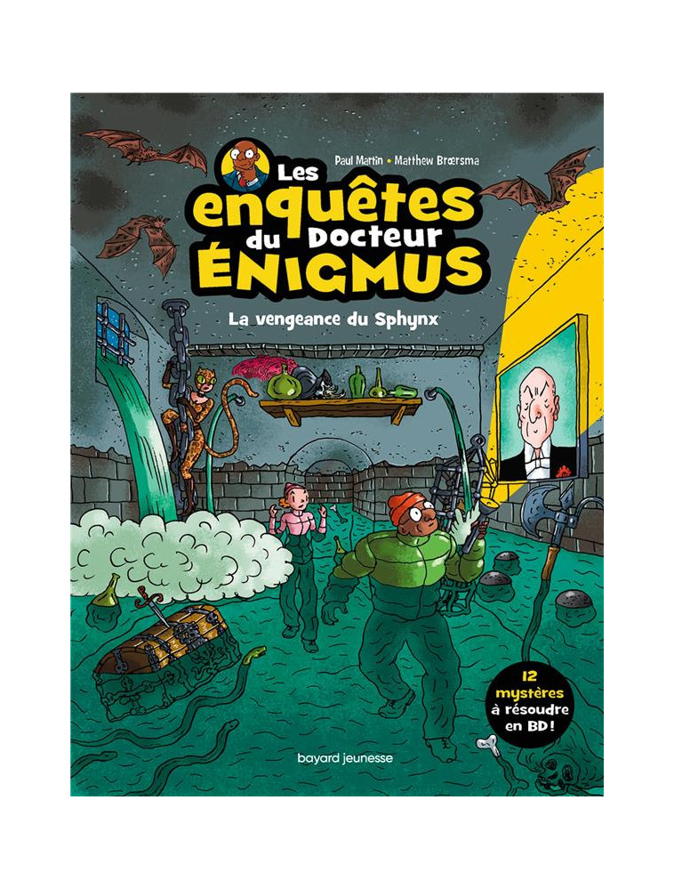 LES ENQUETES DU DOCTEUR ENIGMUS, TOME 03 - LA VENGEANCE DU SPHYNX - MARTIN/BROERSMA - BAYARD JEUNESSE