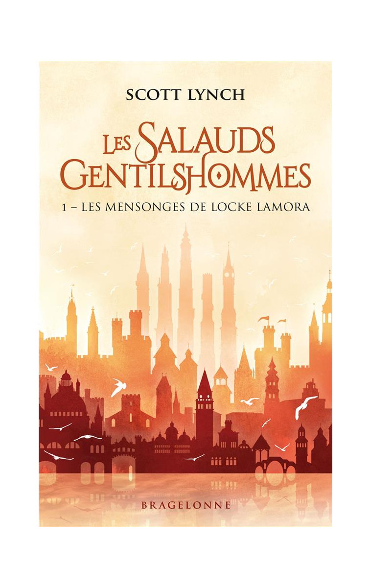 LES SALAUDS GENTILSHOMMES, T1 : LES MENSONGES DE LOCKE LAMORA - LYNCH SCOTT - BRAGELONNE