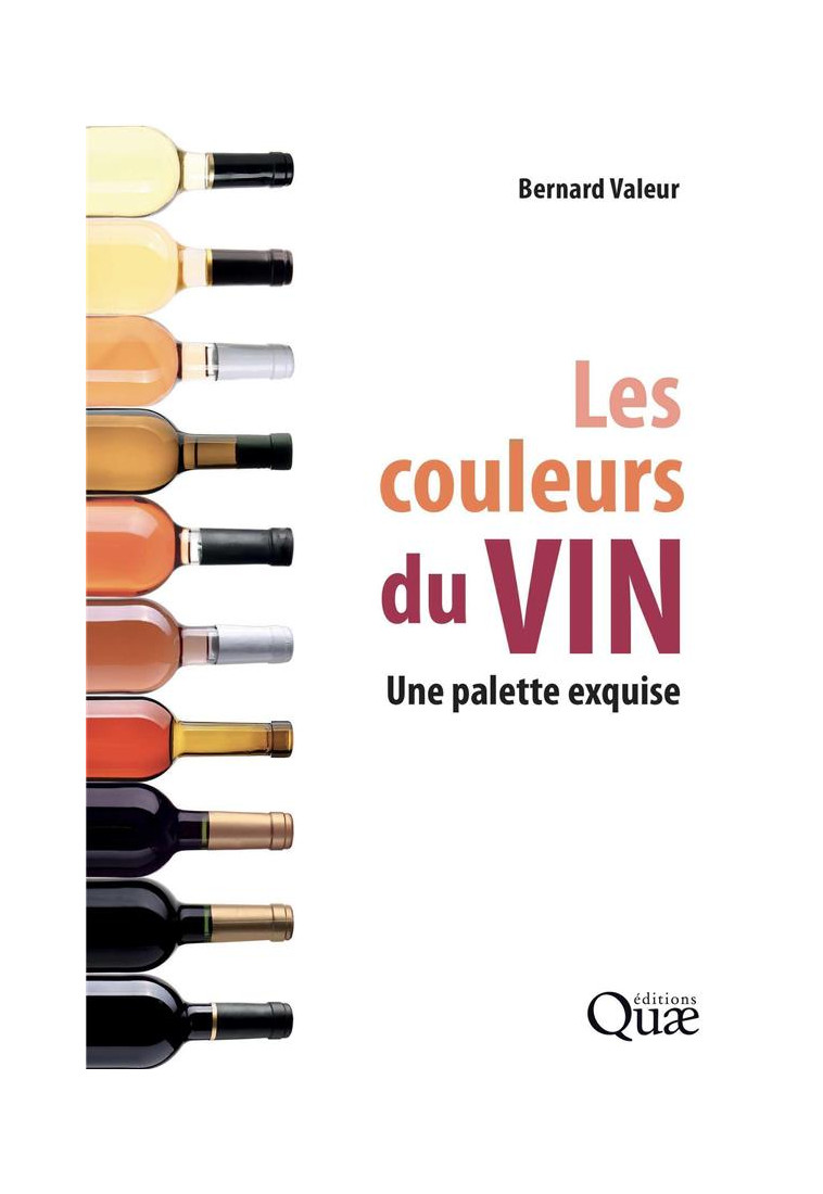 LES COULEURS DU VIN - UNE PALETTE EXQUISE - VALEUR BERNARD - QUAE
