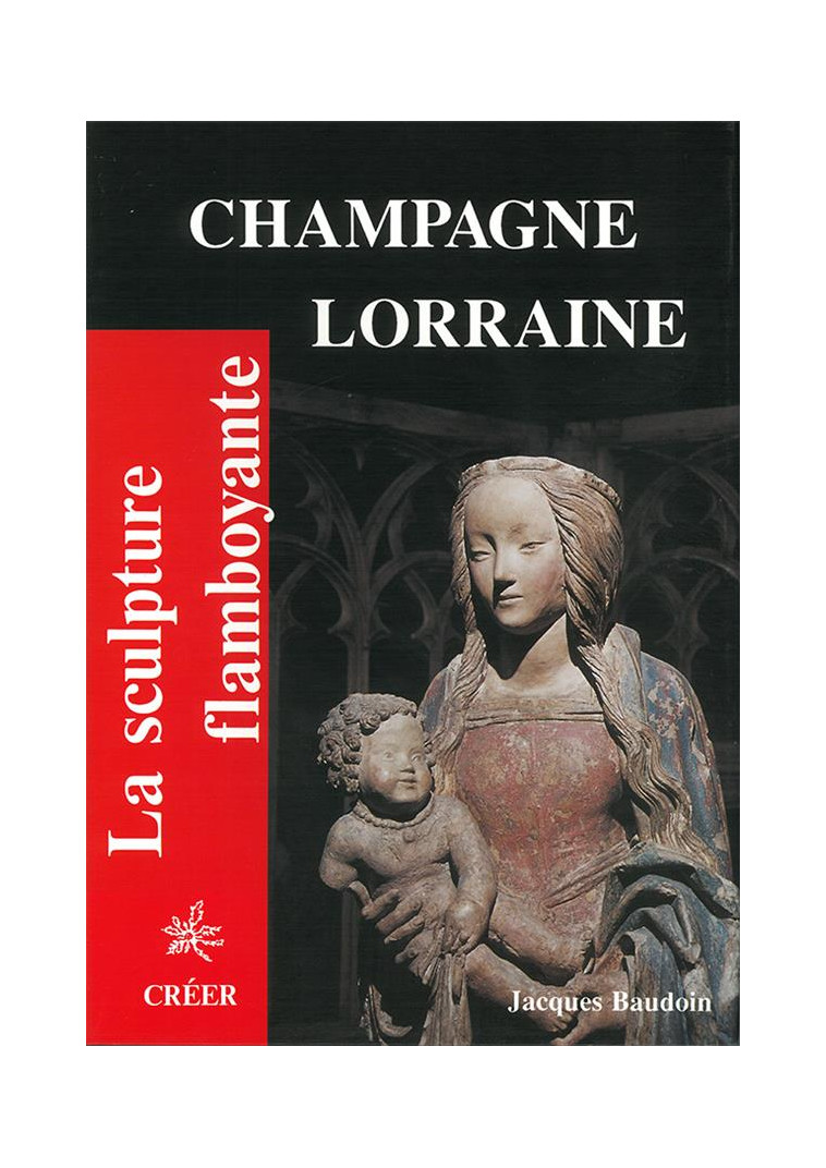 CHAMPAGNE LORRAINE FLAMBOYANTES - JACQUES BAUDOIN - CREER