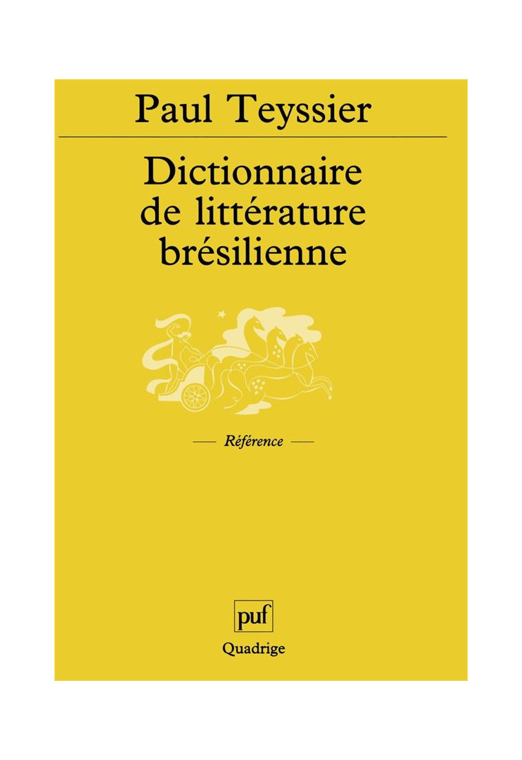 DICTIONNAIRE DE LITTERATURE BRESILIENNE - TEYSSIER PAUL - PUF