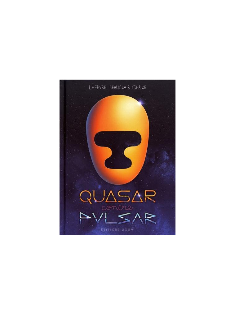 QUASAR CONTRE PULSAR - NOUVELLE EDITION - CHAIZE/BEAUCLAIR - 2024