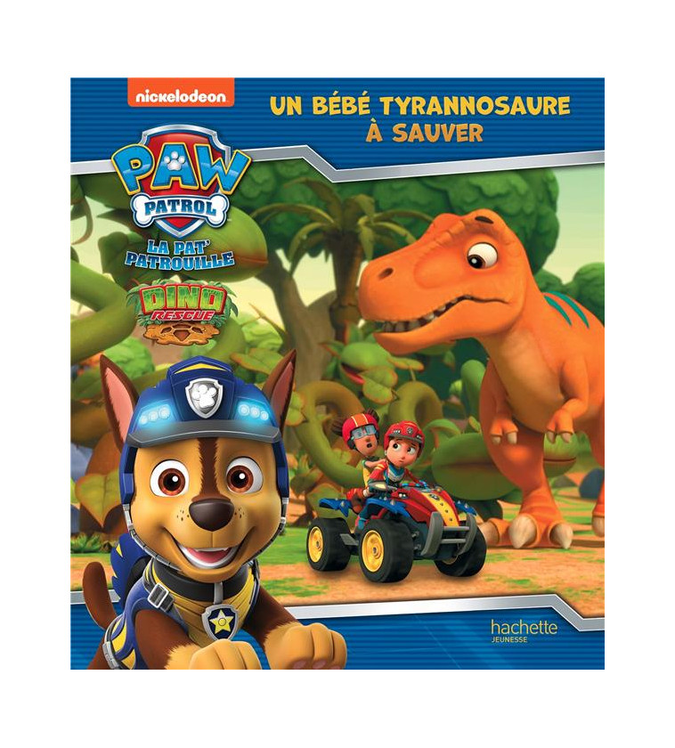 PAT- PATROUILLE - MISSION DINO - UN BEBE TYRANNOSAURE A SAUVER - XXX - HACHETTE