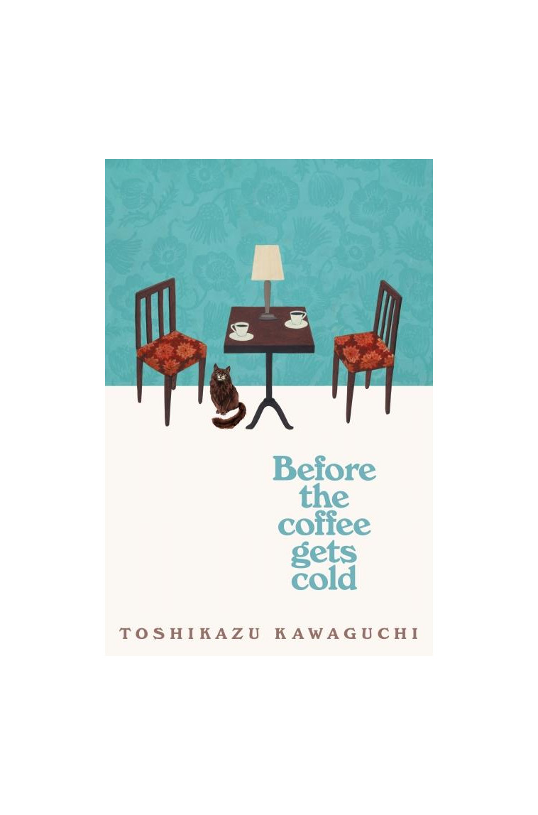 BEFORE THE COFFEE GETS COLD - KAWAGUCHI, TOSHIKAZU - PENGUIN BOOKS