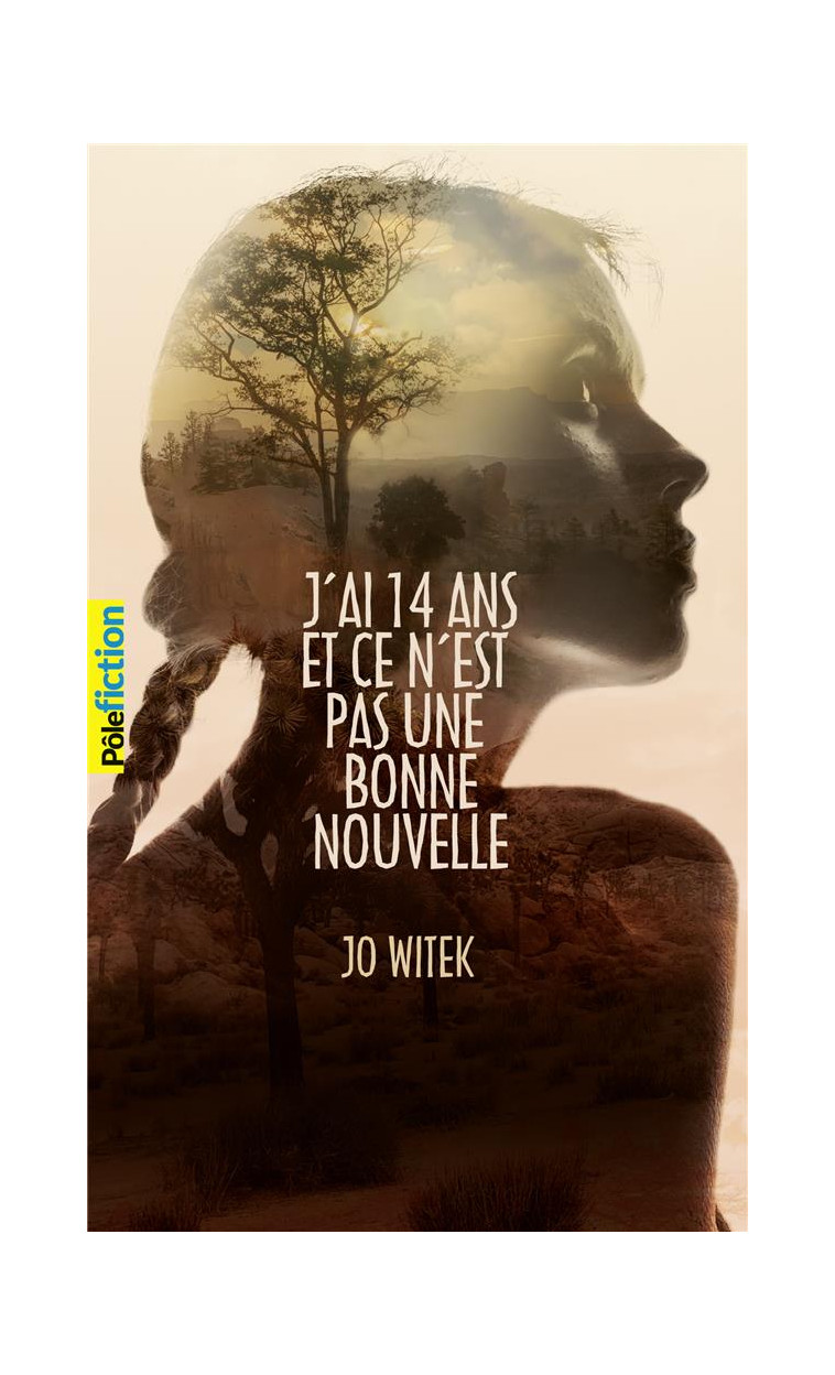 J-AI 14 ANS ET CE N-EST PAS UNE BONNE NOUVELLE - WITEK JO - GALLIMARD