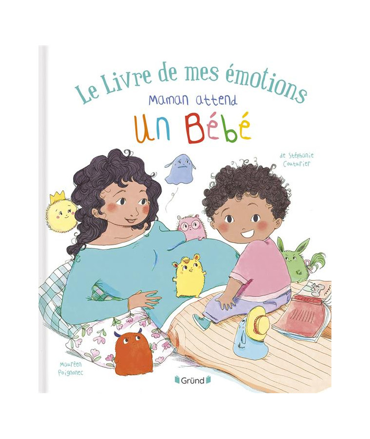 LE LIVRE DE MES EMOTIONS - MAMAN ATTEND UN BEBE - COUTURIER/POIGNONEC - GRUND