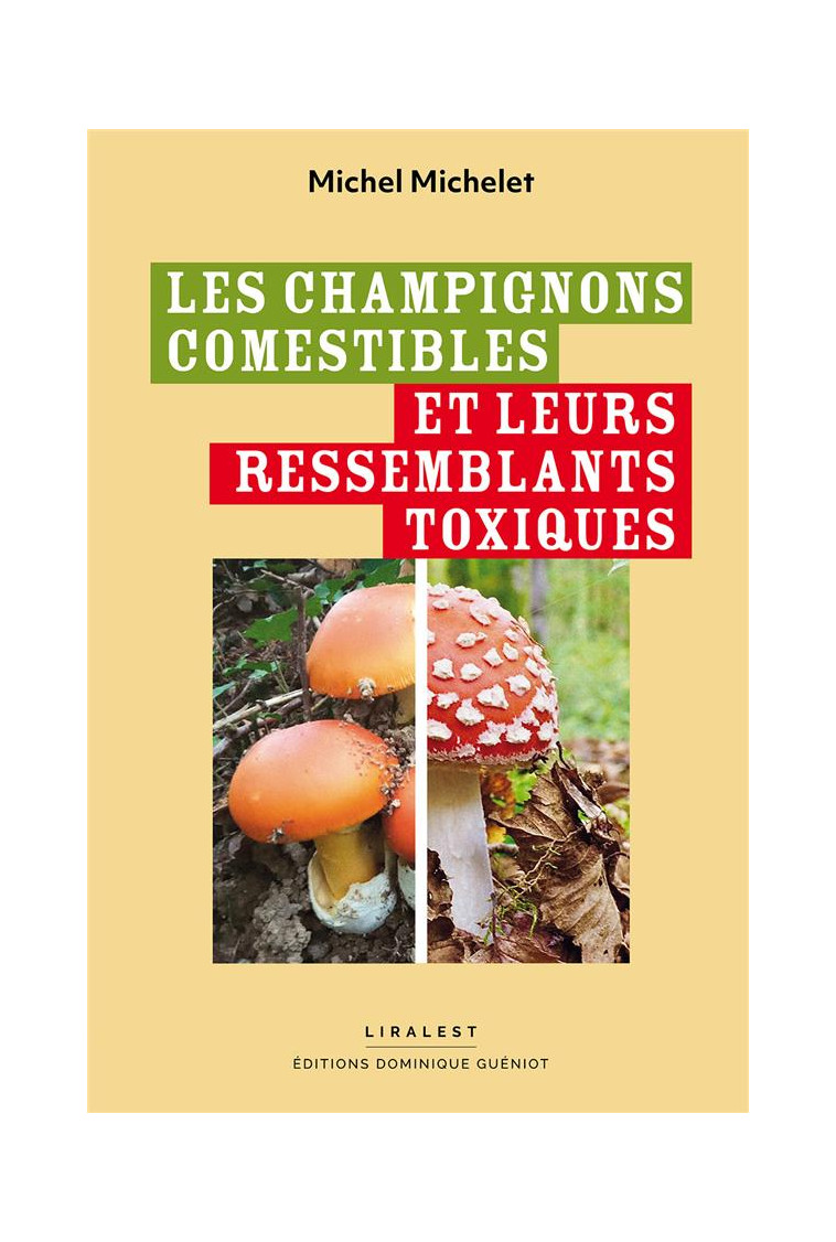 LES CHAMPIGNONS COMESTIBLES ET LEURS RESSEMBLANTS TOXIQUES - MICHELET MICHEL - GUENIOT