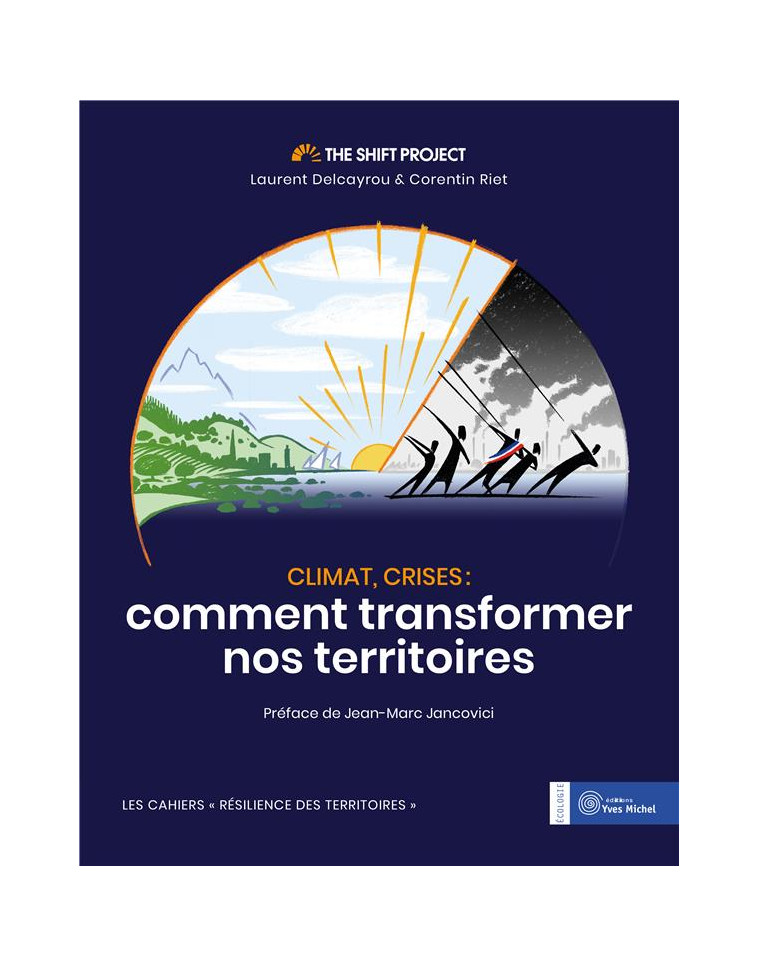 CLIMAT, CRISES : COMMENT TRANSFORMER NOS TERRITOIRES - THE SHIFT PROJECT - YVES MICHEL