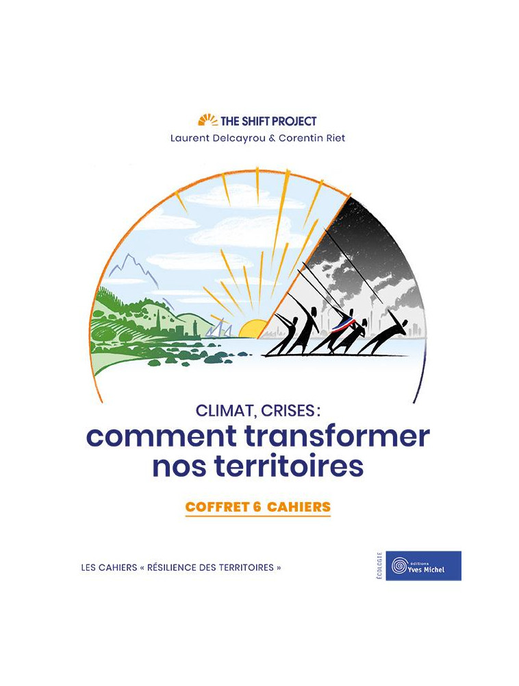 COFFRET 6 CAHIERS  RESILIENCE  : COMMENT TRANSFORMER NOS TERRITOIRES - THE SHIFT PROJECT - YVES MICHEL