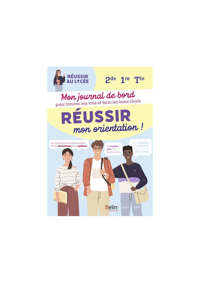 REUSSIR MON ORIENTATION - MON JOURNAL DE BORD POUR TROUVER MA VOIE ET FAIRE LES BONS CHOIX - BAILLY-MAITRE LEONAR - BELIN