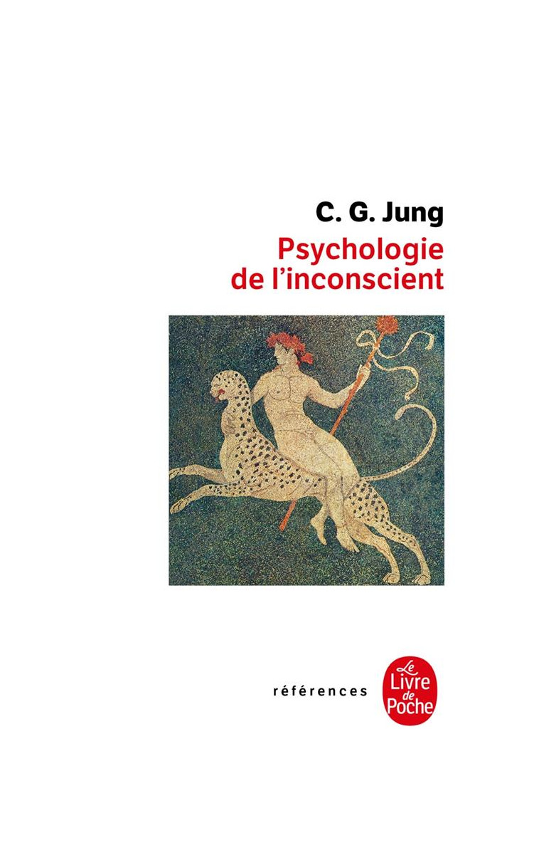 PSYCHOLOGIE DE L-INCONSCIENT - JUNG CARL GUSTAV - LGF/Livre de Poche