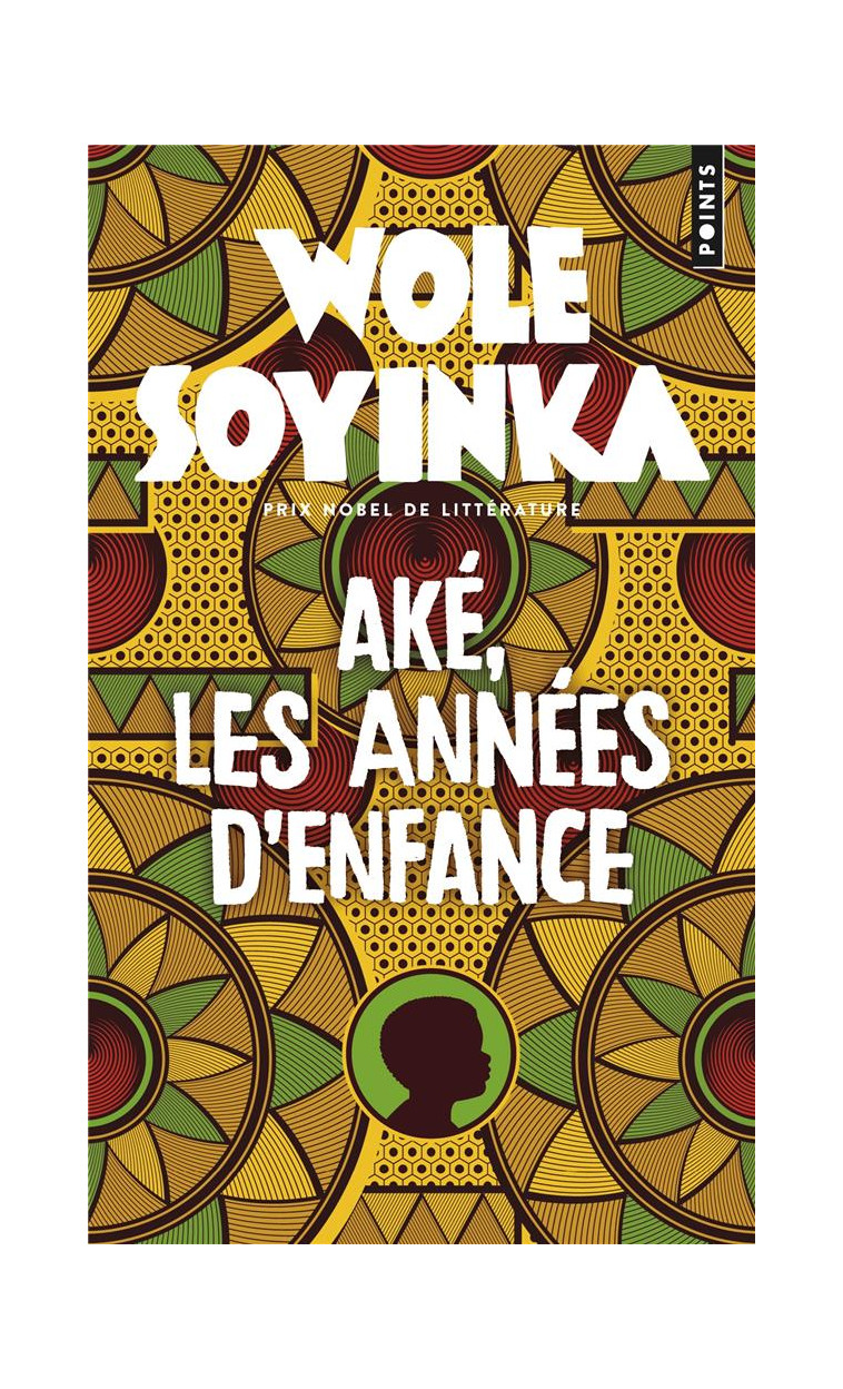 AKE, LES ANNEES D-ENFANCE - SOYINKA WOLE - POINTS