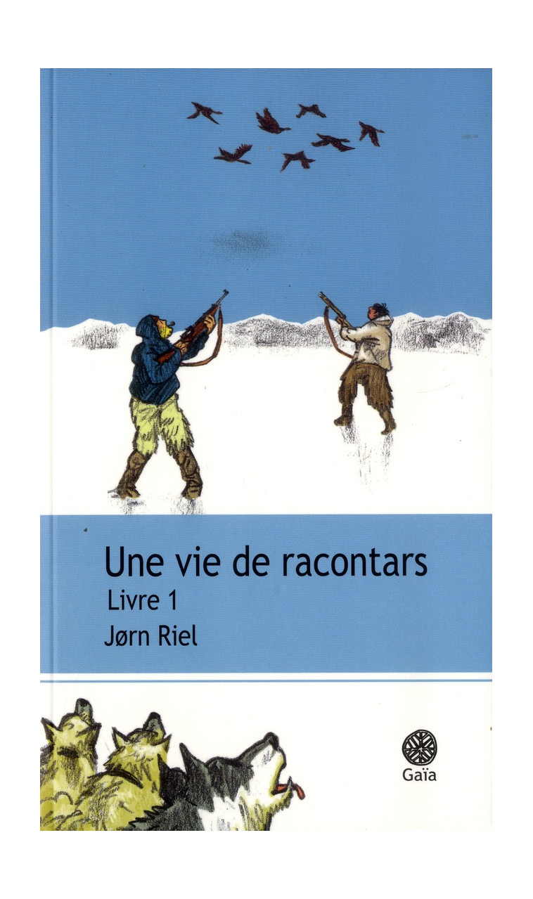 UNE VIE DE RACONTARS - LIVRE 1 - RIEL/TANQUERELLE - GAIA