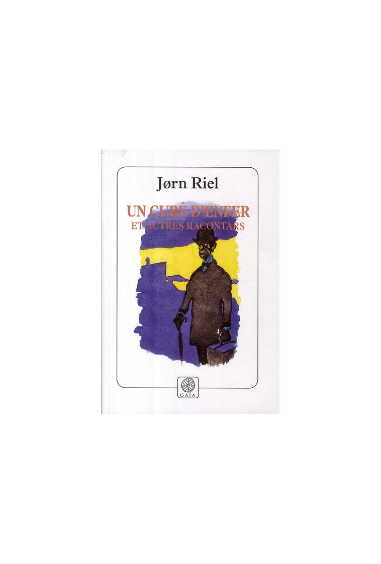 UN CURE D-ENFER ET AUTRES RACONTARS - RIEL JORN - GAIA