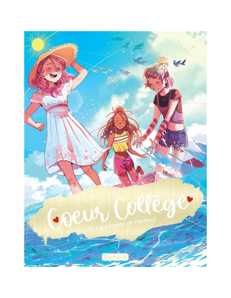 COEUR COLLEGE - TOME 4 - LA PLANETE DE L-AMOUR - BEKA/MAYA - DUPUIS