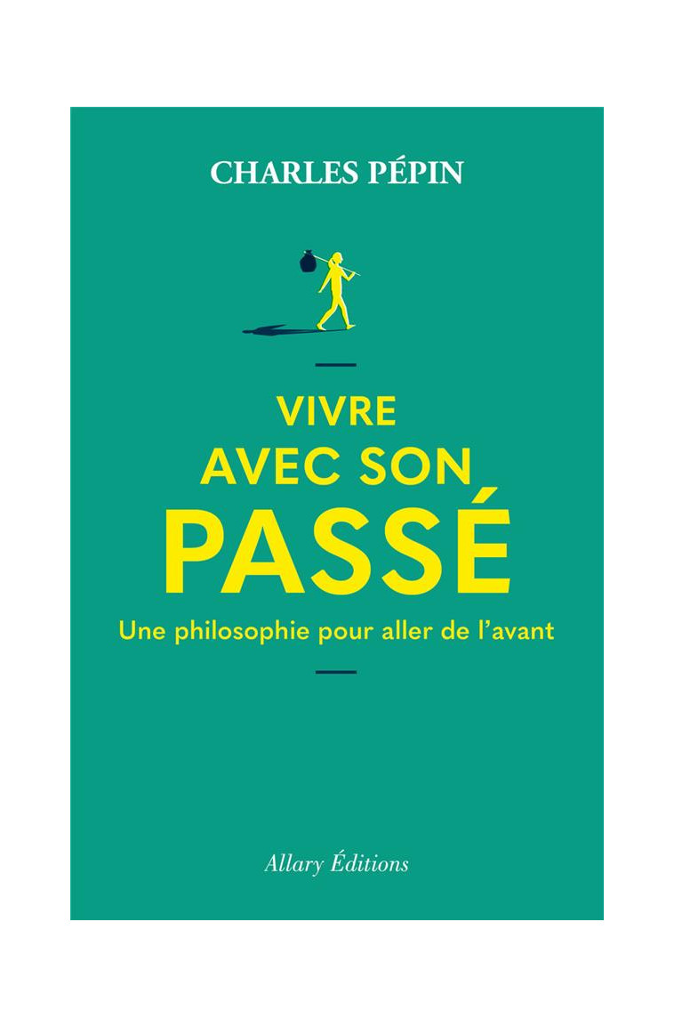 VIVRE AVEC SON PASSE - PEPIN CHARLES - ALLARY